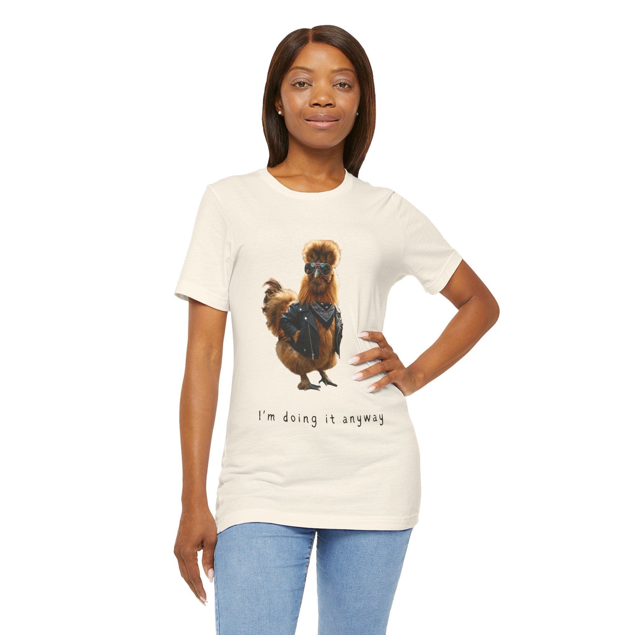 I'm Doing It Anyway Chicken Tee — Funny Confident Graphic T‑Shirt