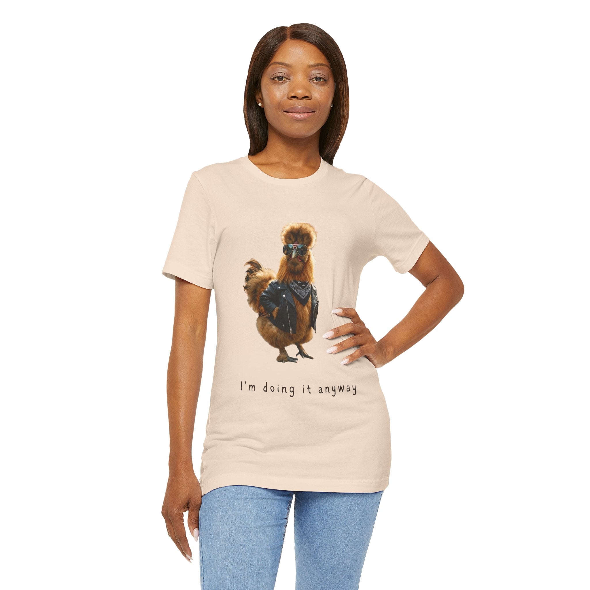 I'm Doing It Anyway Chicken Tee — Funny Confident Graphic T‑Shirt