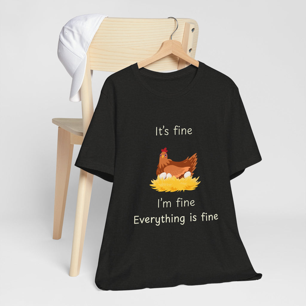 Chicken Graphic Tee — "It's Fine I'm Fine Everything Is Fine" Funny Farm T-Shirt