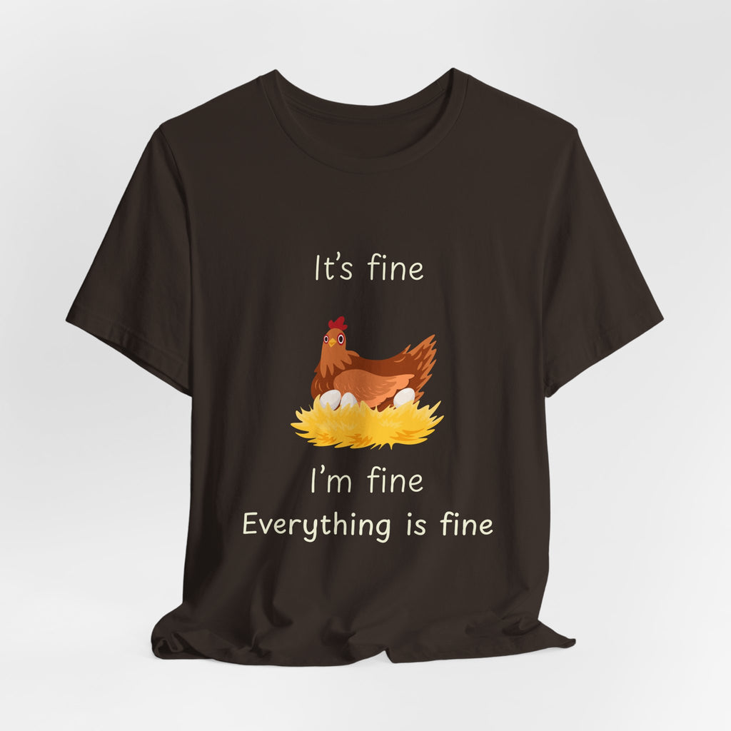 Chicken Graphic Tee — "It's Fine I'm Fine Everything Is Fine" Funny Farm T-Shirt