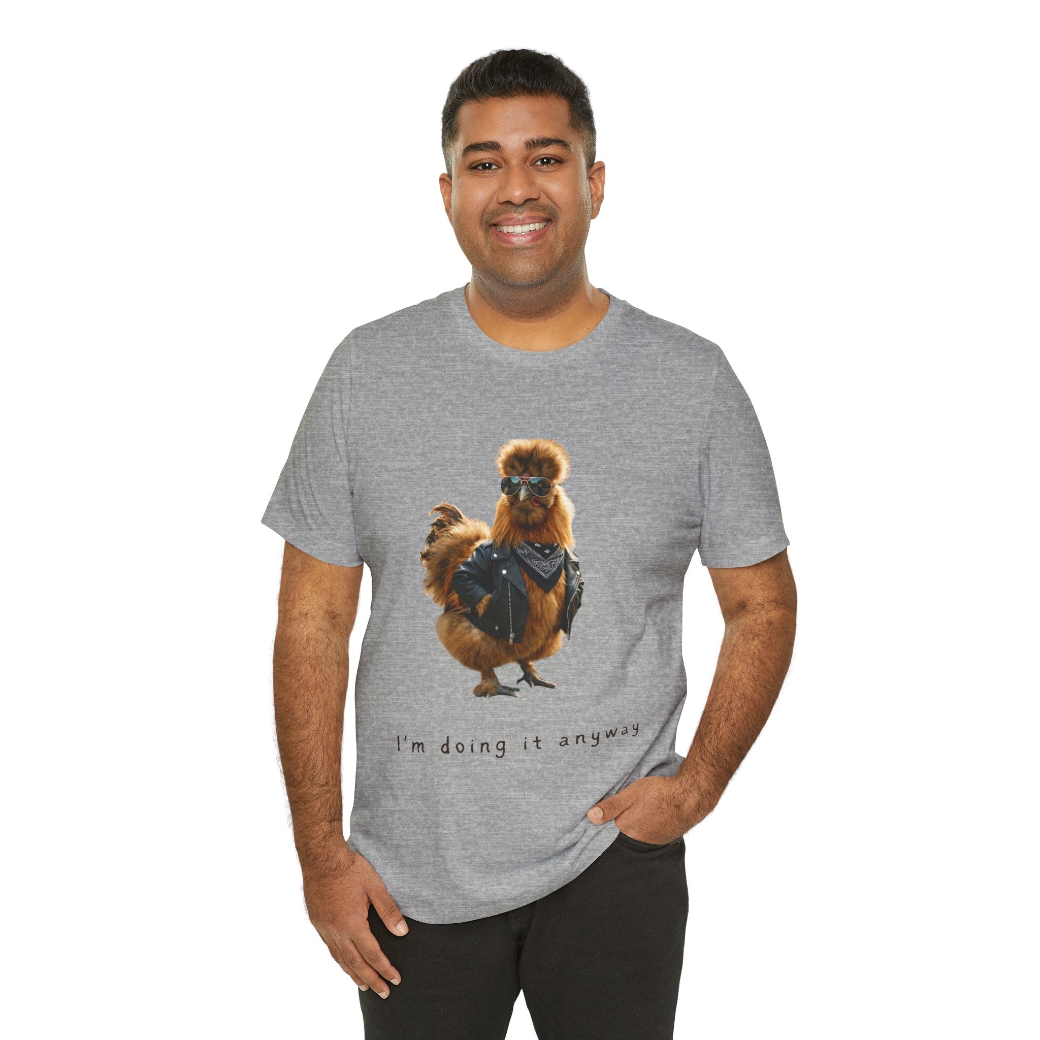 I'm Doing It Anyway Chicken Tee — Funny Confident Graphic T‑Shirt
