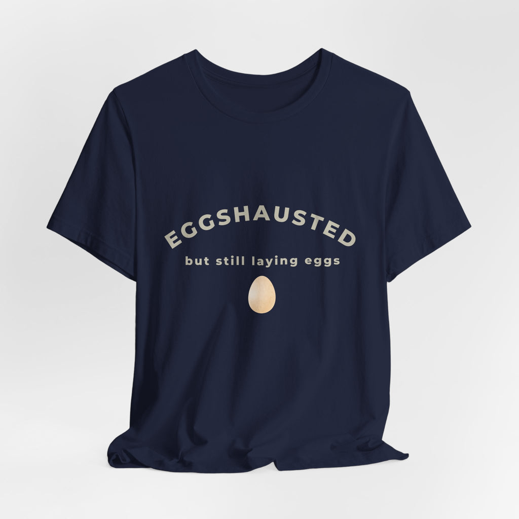 Eggshausted But Still Laying Eggs Shirt | Funny Chicken T-Shirt | Tired Mom Humor | Farm Life Graphic Tee | Gift for Hardworking Women