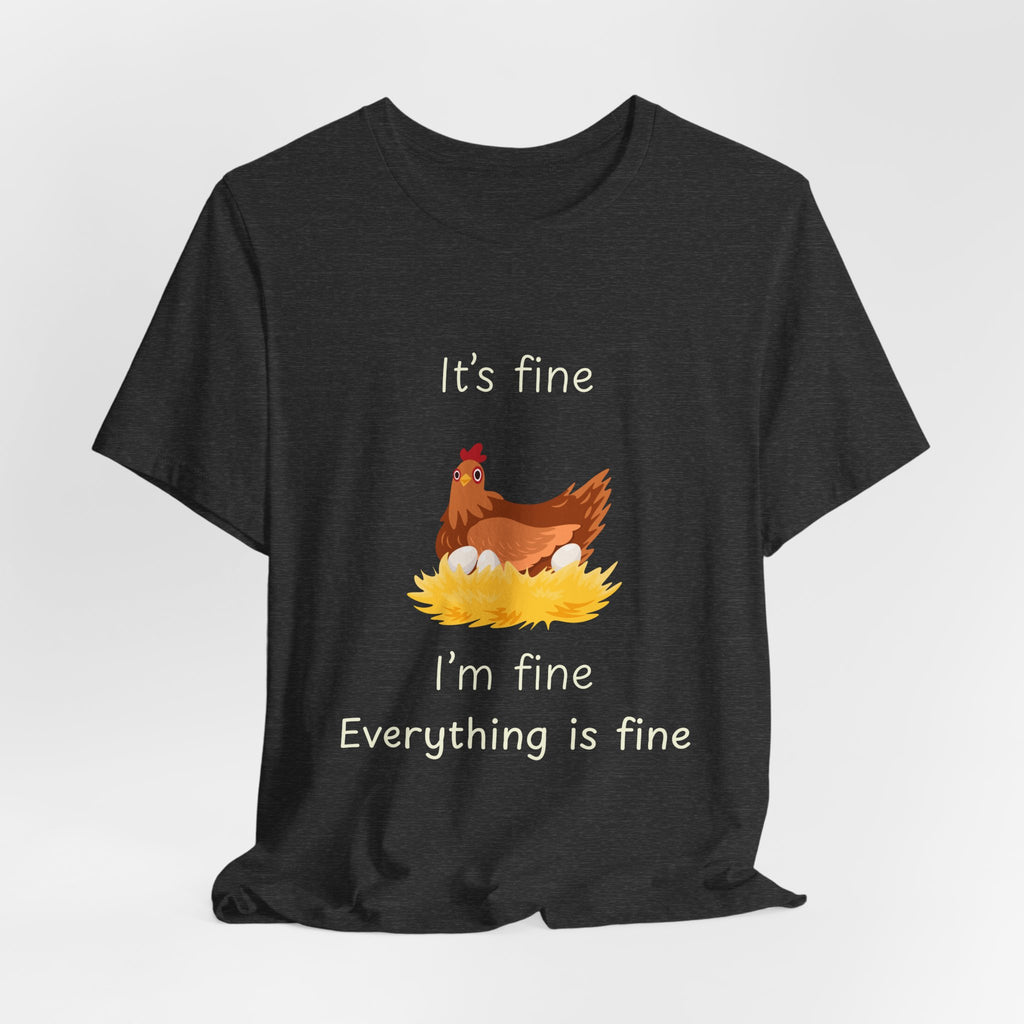 Chicken Graphic Tee — "It's Fine I'm Fine Everything Is Fine" Funny Farm T-Shirt