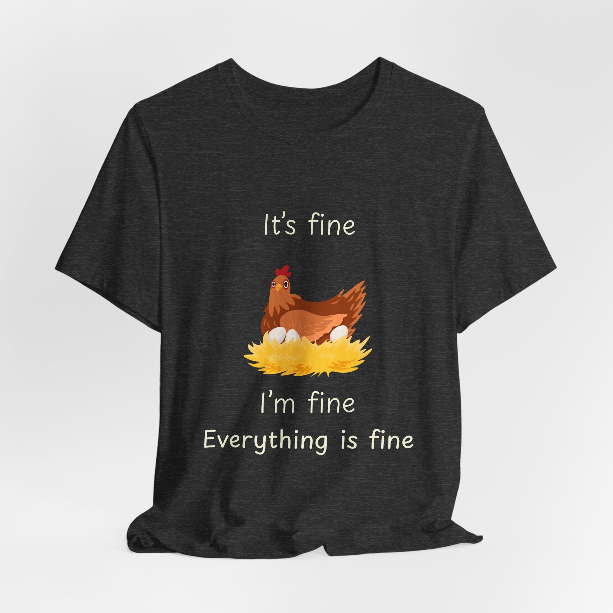 Chicken Graphic Tee — "It's Fine I'm Fine Everything Is Fine" Funny Farm T-Shirt