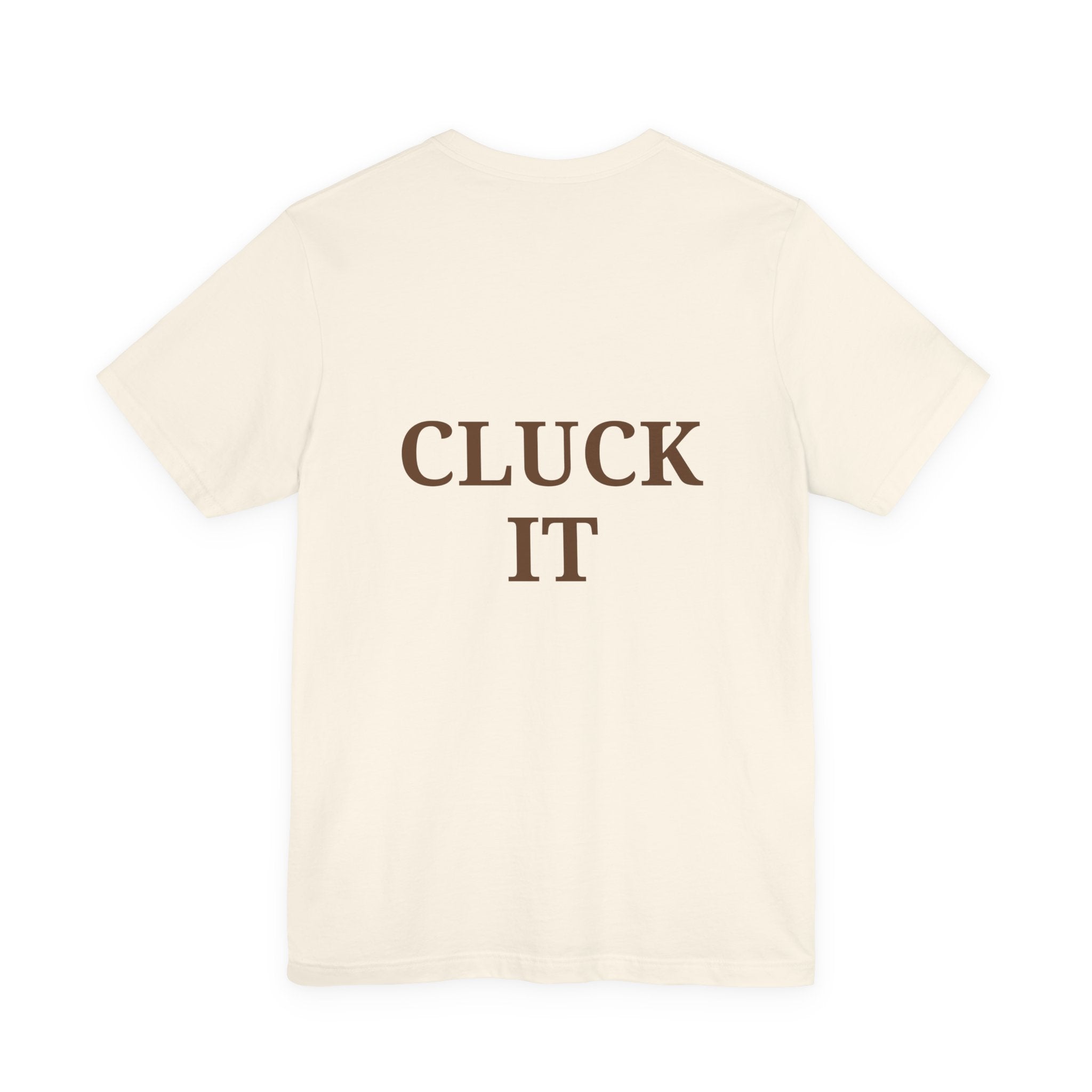 Chicken Graphic Tee — Cute Rooster Front & "CLUCK IT" Slogan Back