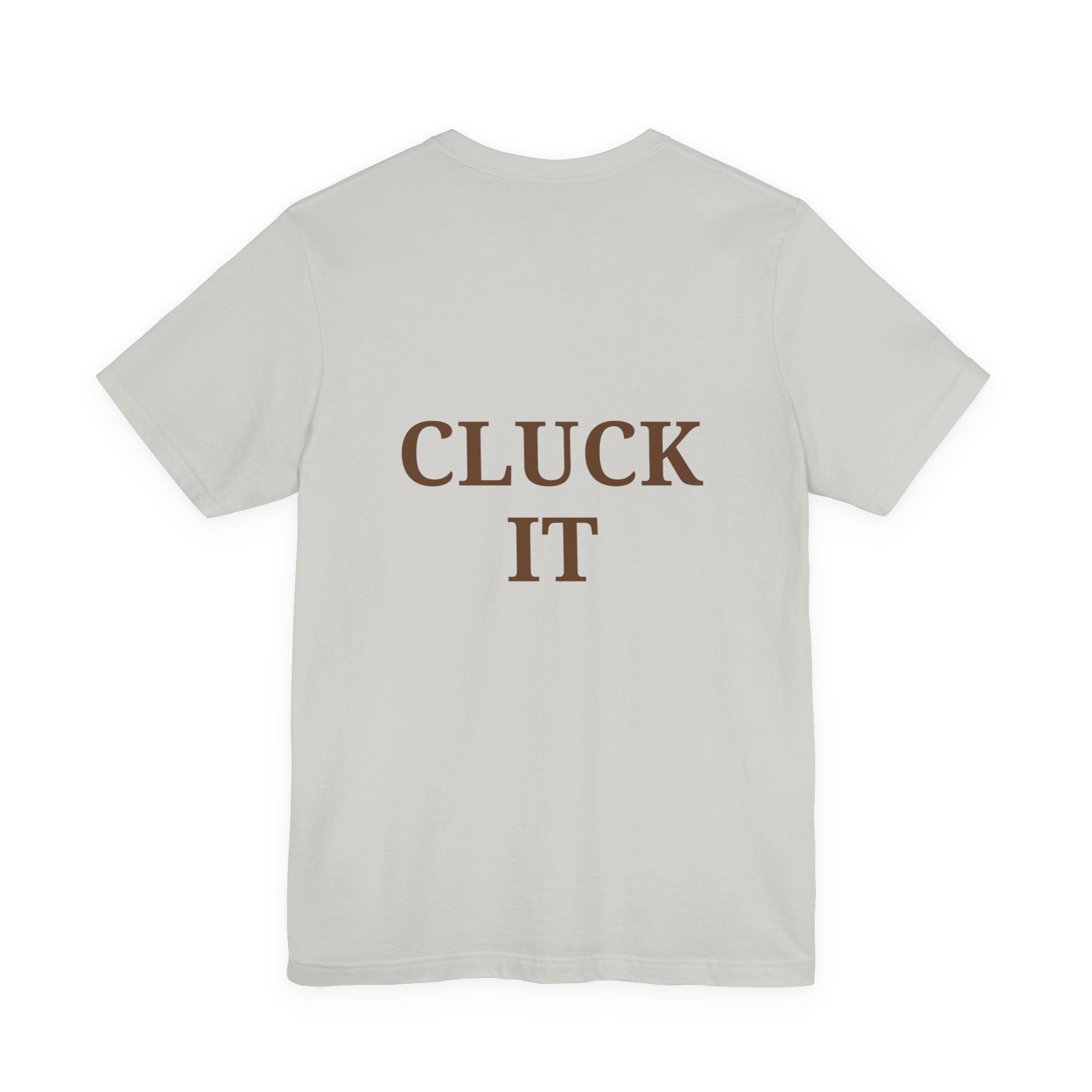 Chicken Graphic Tee — Cute Rooster Front & "CLUCK IT" Slogan Back