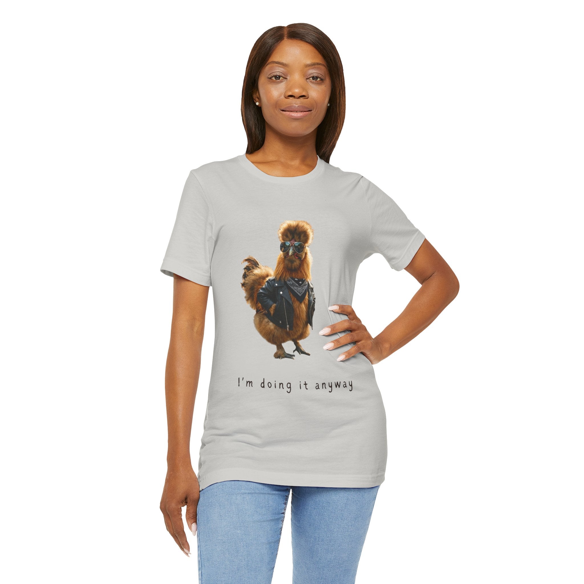 I'm Doing It Anyway Chicken Tee — Funny Confident Graphic T‑Shirt
