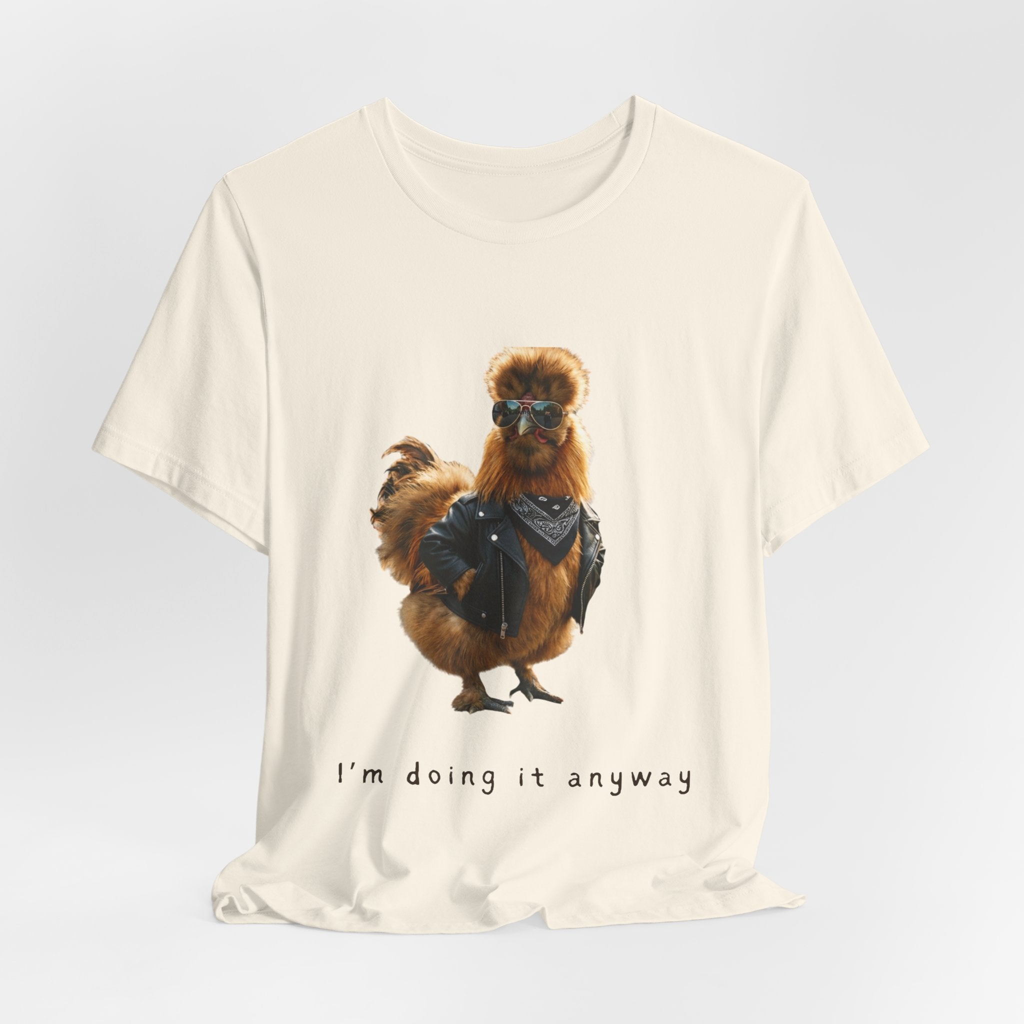 I'm Doing It Anyway Chicken Tee — Funny Confident Graphic T‑Shirt