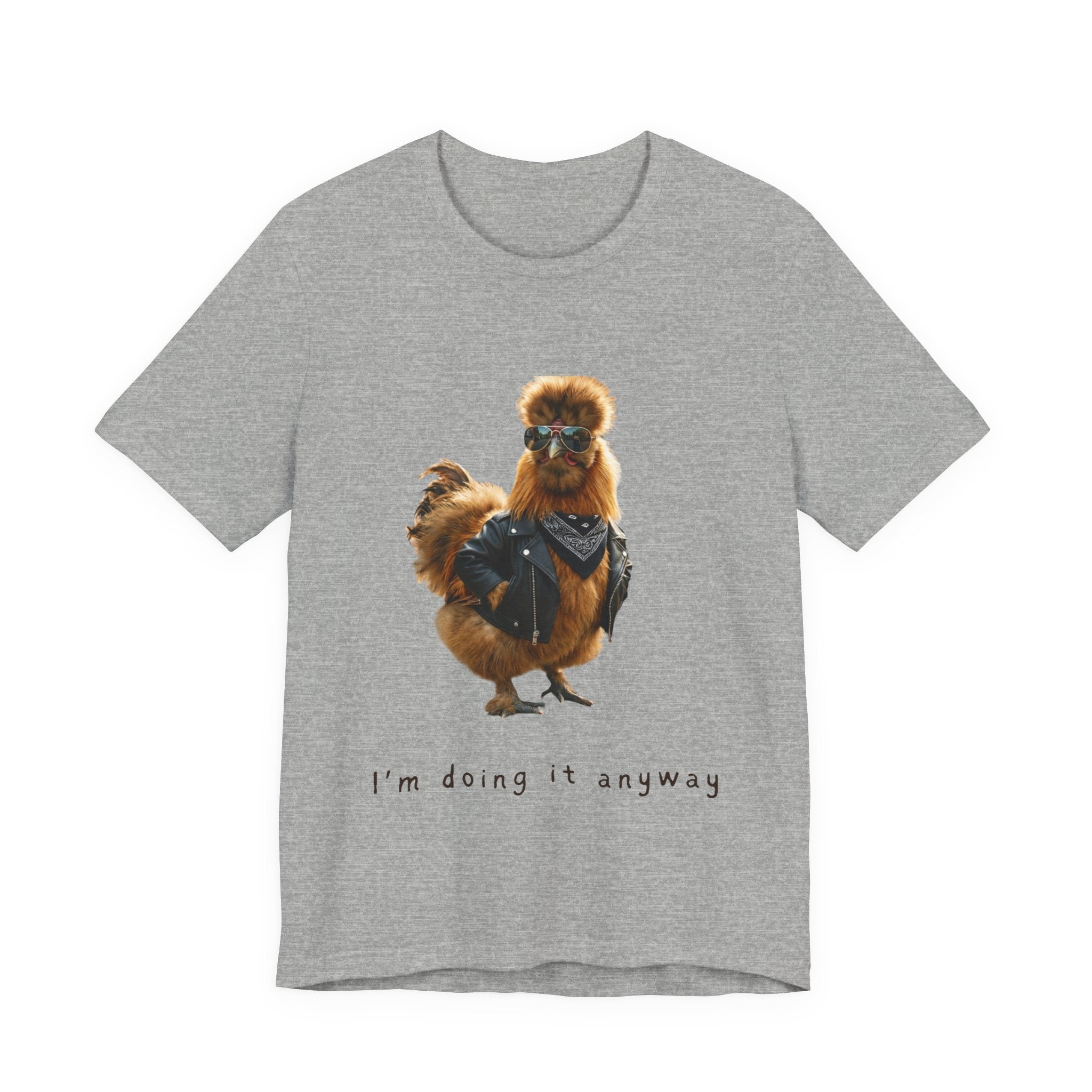 I'm Doing It Anyway Chicken Tee — Funny Confident Graphic T‑Shirt