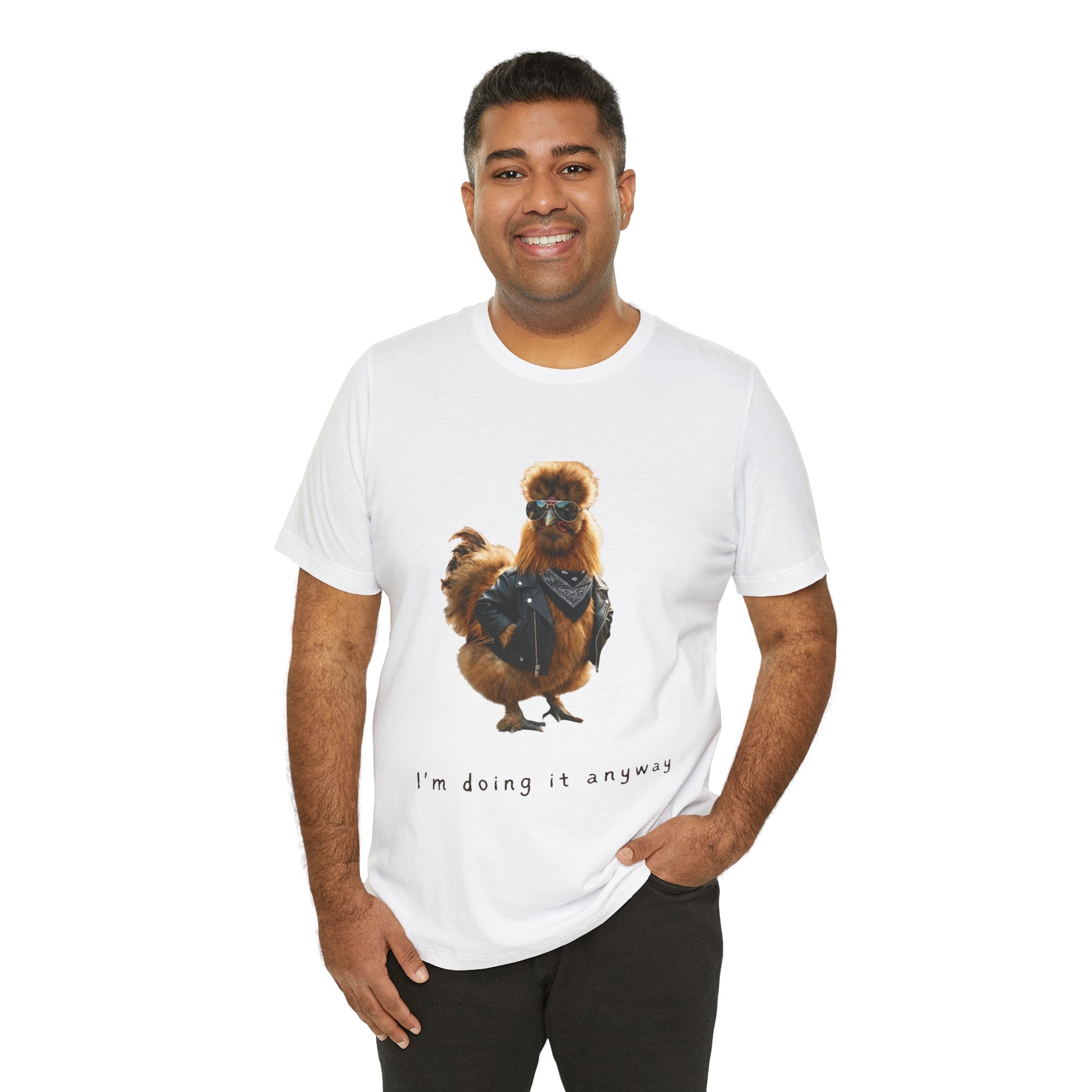 I'm Doing It Anyway Chicken Tee — Funny Confident Graphic T‑Shirt