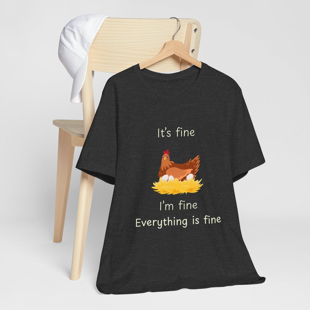Chicken Graphic Tee — "It's Fine I'm Fine Everything Is Fine" Funny Farm T-Shirt