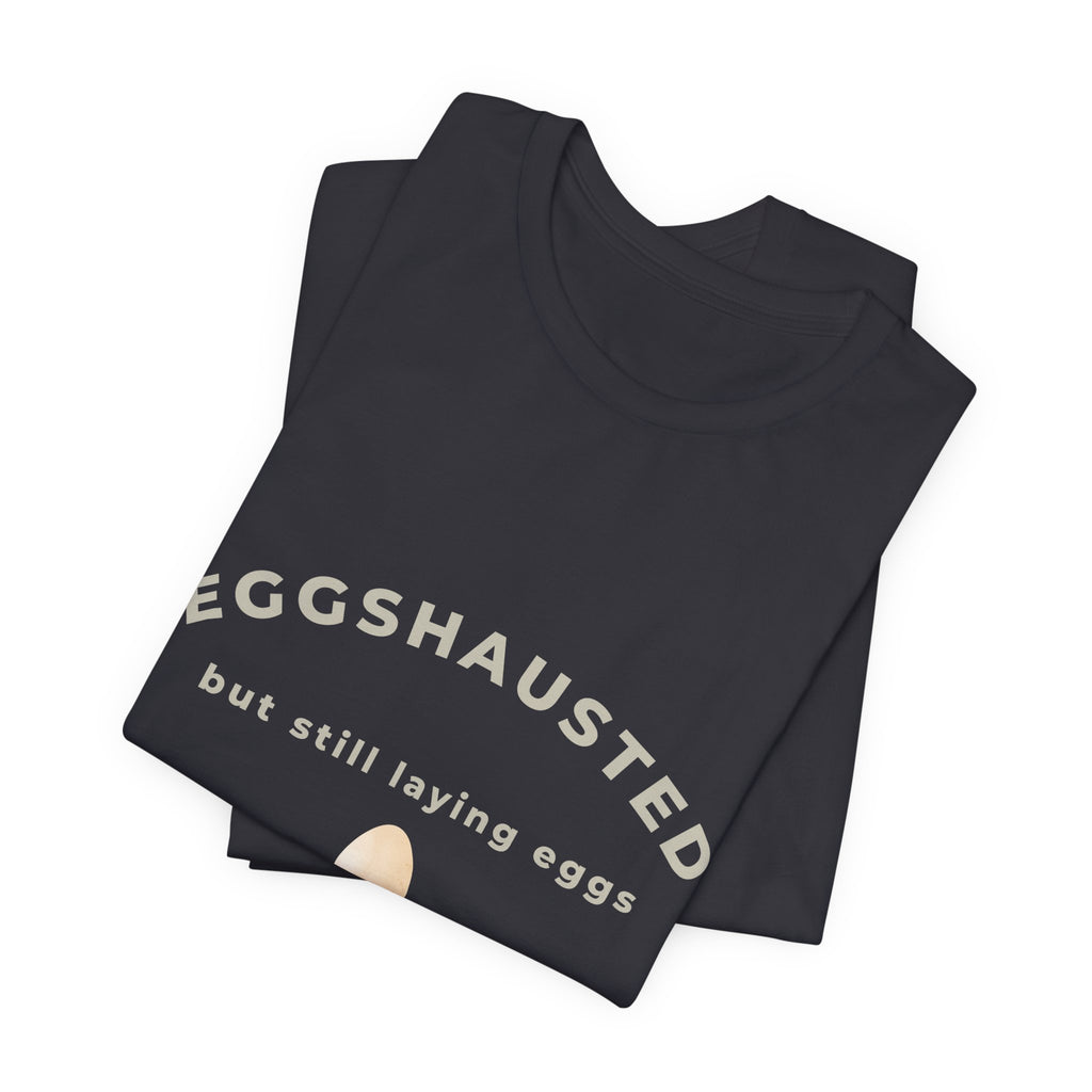 Eggshausted But Still Laying Eggs Shirt | Funny Chicken T-Shirt | Tired Mom Humor | Farm Life Graphic Tee | Gift for Hardworking Women