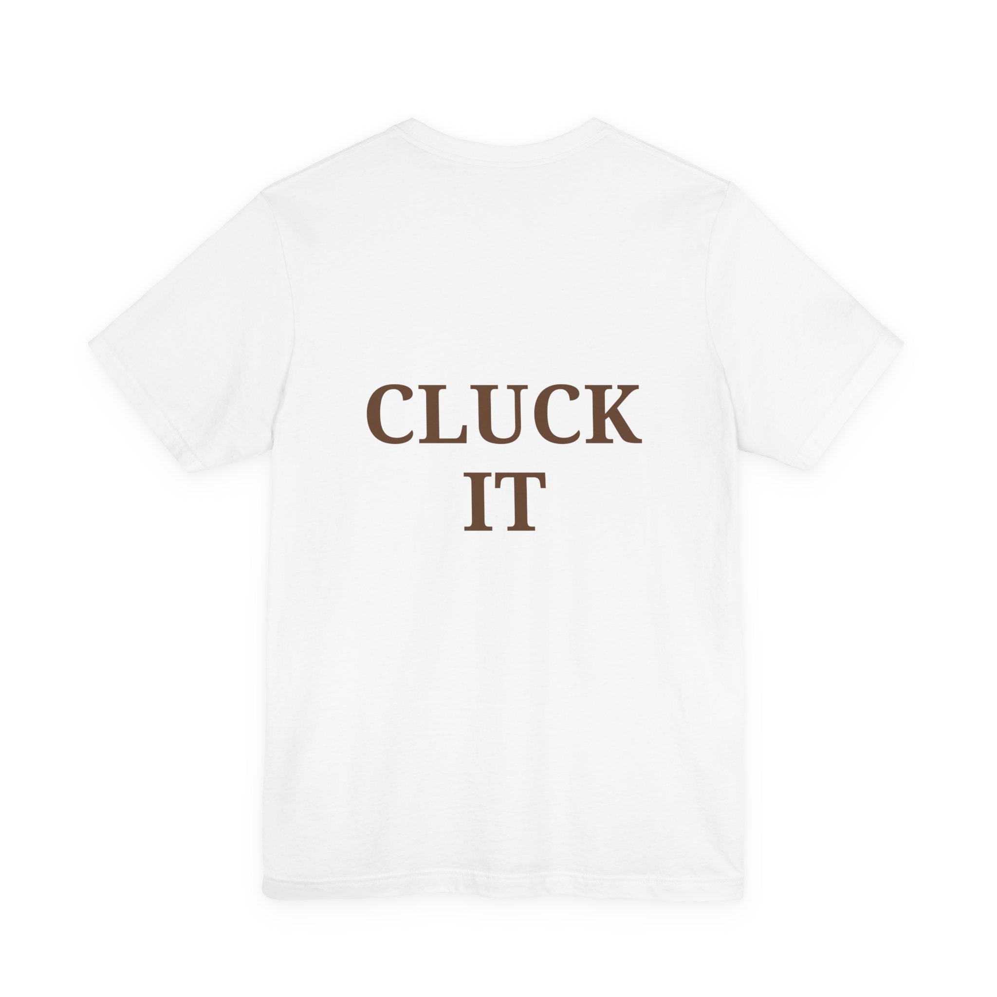 Chicken Graphic Tee — Cute Rooster Front & "CLUCK IT" Slogan Back