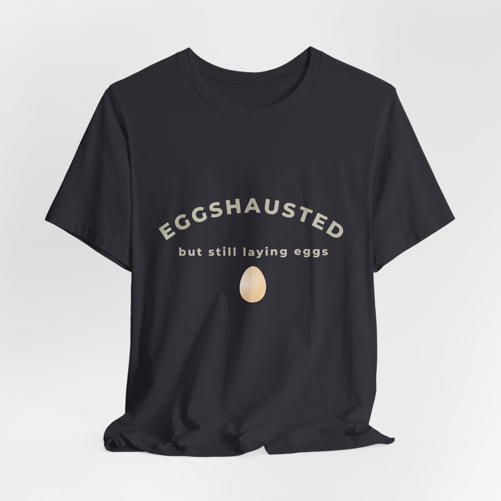 Eggshausted But Still Laying Eggs Shirt | Funny Chicken T-Shirt | Tired Mom Humor | Farm Life Graphic Tee | Gift for Hardworking Women