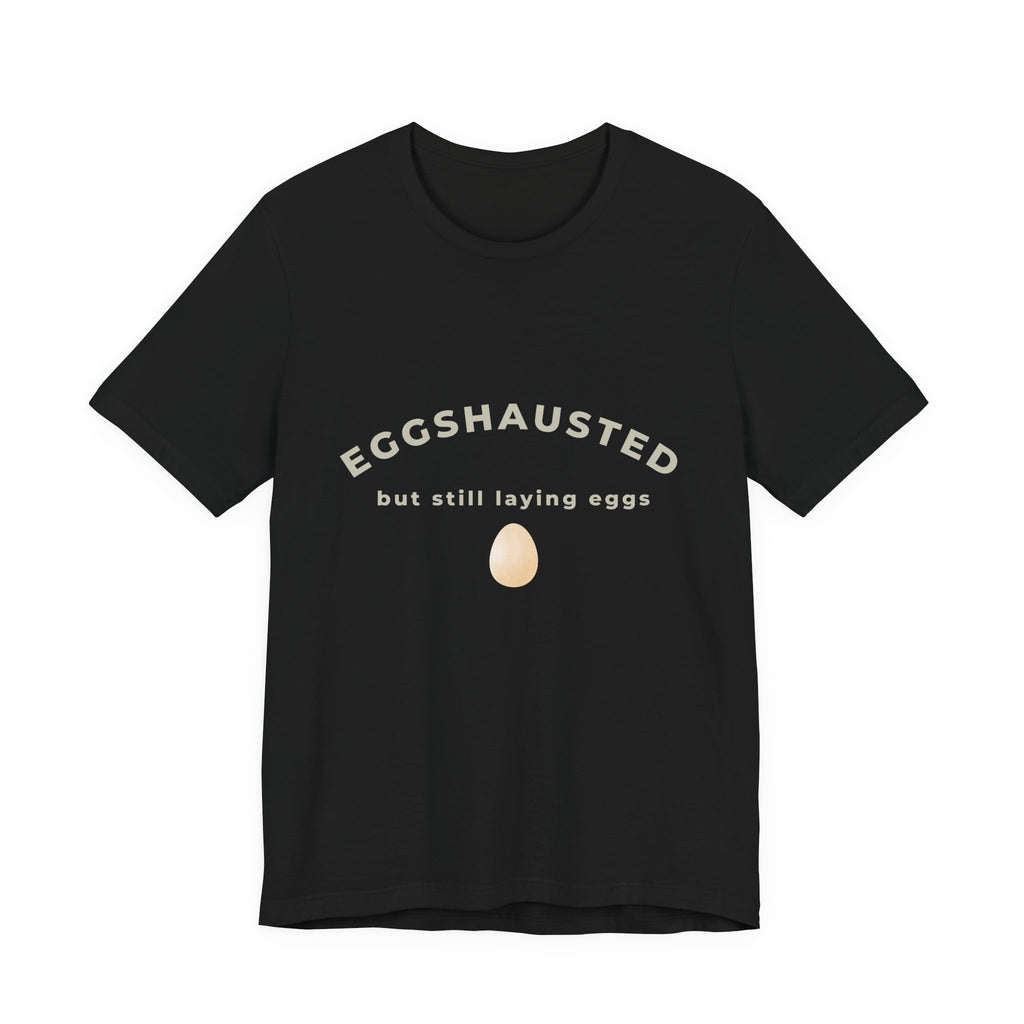 Eggshausted But Still Laying Eggs Shirt | Funny Chicken T-Shirt | Tired Mom Humor | Farm Life Graphic Tee | Gift for Hardworking Women