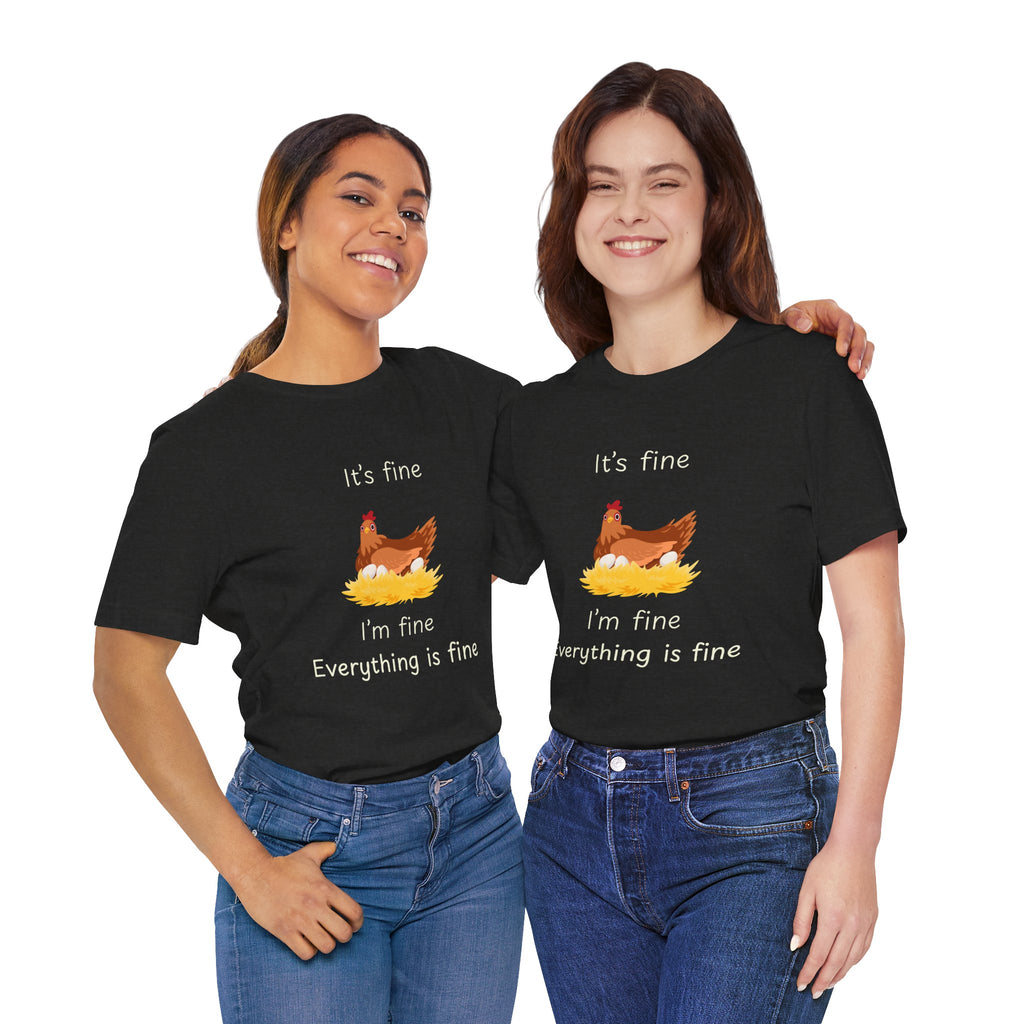 Chicken Graphic Tee — "It's Fine I'm Fine Everything Is Fine" Funny Farm T-Shirt