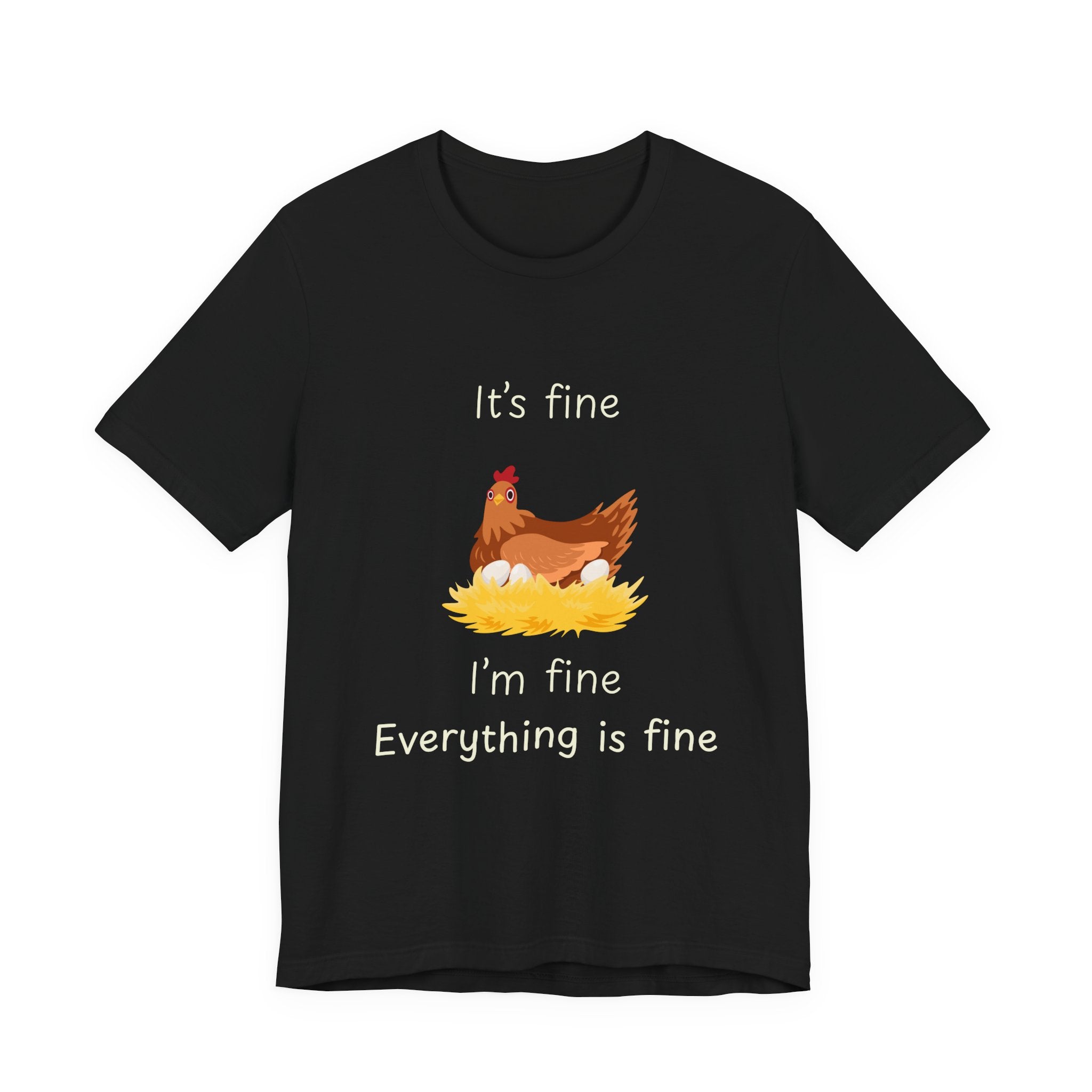 Chicken Graphic Tee — "It's Fine I'm Fine Everything Is Fine" Funny Farm T-Shirt