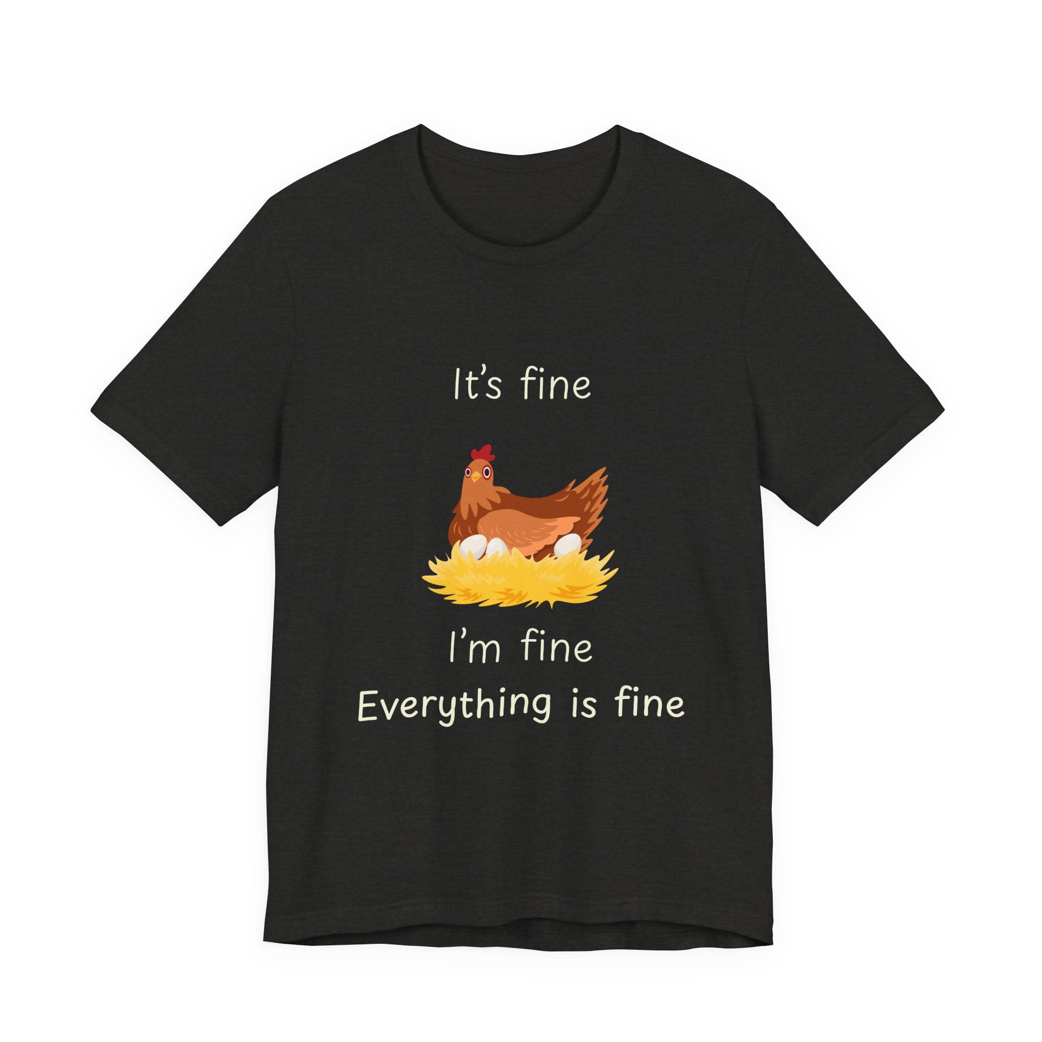 Chicken Graphic Tee — "It's Fine I'm Fine Everything Is Fine" Funny Farm T-Shirt
