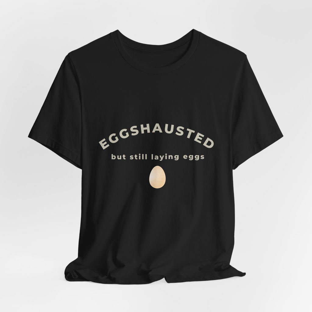 Eggshausted But Still Laying Eggs Shirt | Funny Chicken T-Shirt | Tired Mom Humor | Farm Life Graphic Tee | Gift for Hardworking Women