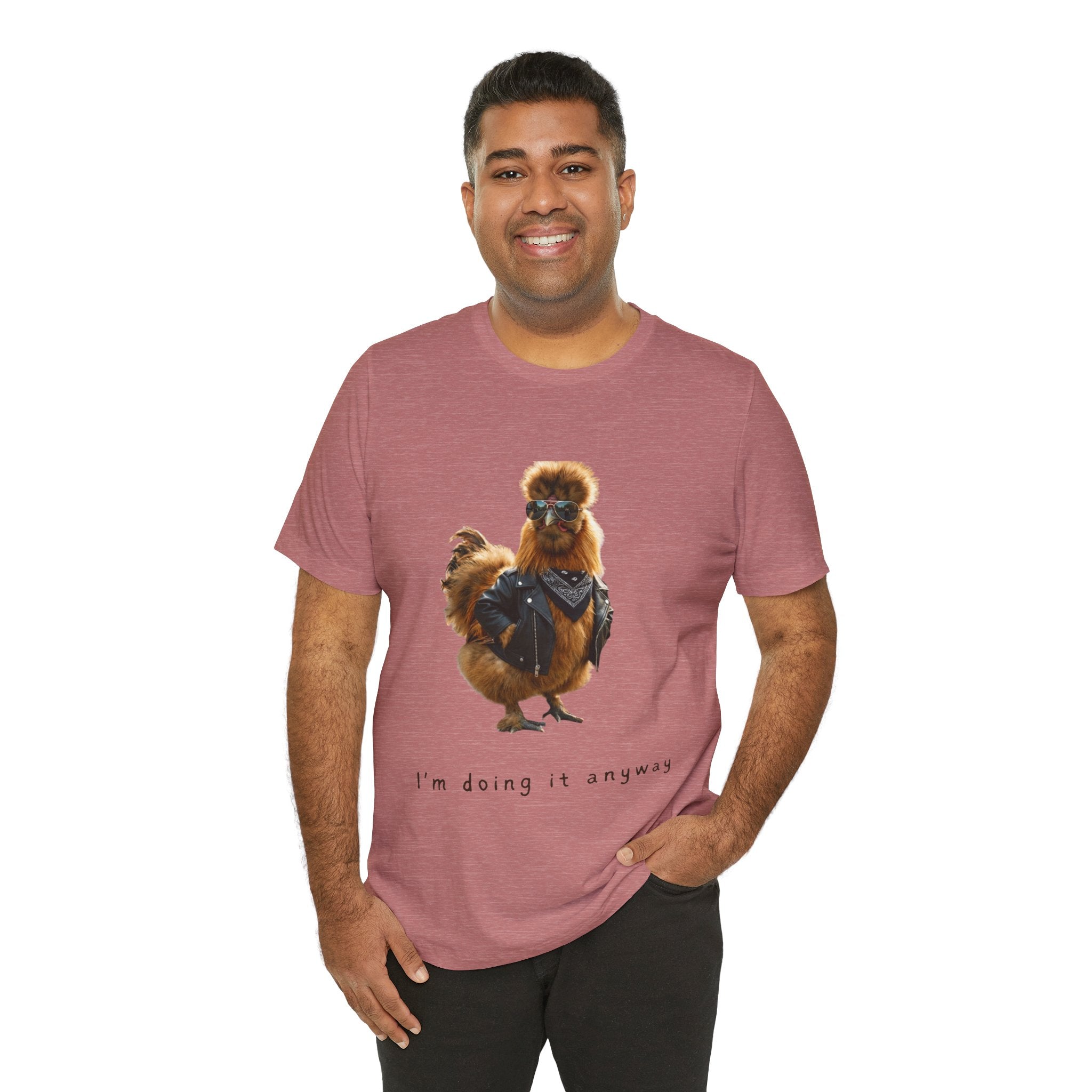 I'm Doing It Anyway Chicken Tee — Funny Confident Graphic T‑Shirt