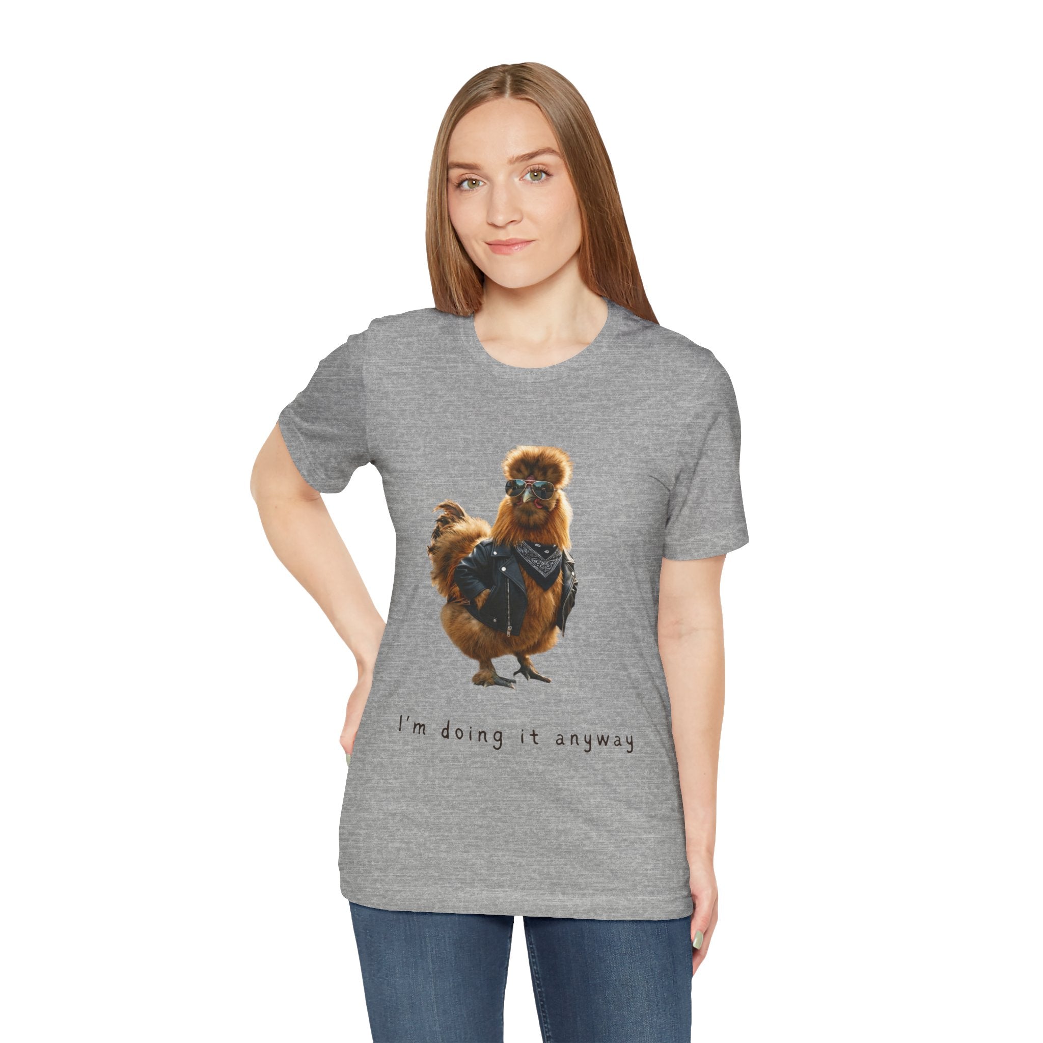 I'm Doing It Anyway Chicken Tee — Funny Confident Graphic T‑Shirt