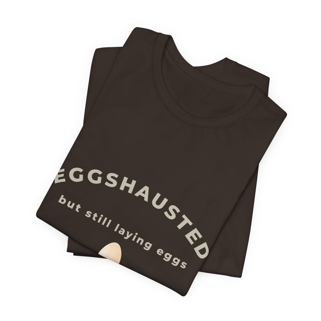 Eggshausted But Still Laying Eggs Shirt | Funny Chicken T-Shirt | Tired Mom Humor | Farm Life Graphic Tee | Gift for Hardworking Women