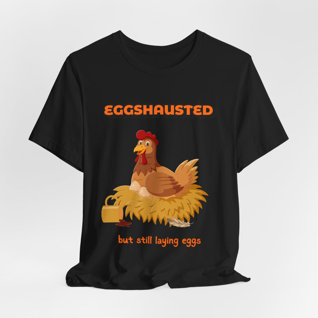 Eggshausted But Still Laying Eggs Shirt | Funny Chicken T-Shirt | Tired Mom Humor | Farm Life Graphic Tee | Gift for Hardworking Women
