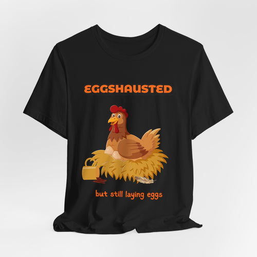 Eggshausted But Still Laying Eggs Shirt | Funny Chicken T-Shirt | Tired Mom Humor | Farm Life Graphic Tee | Gift for Hardworking Women