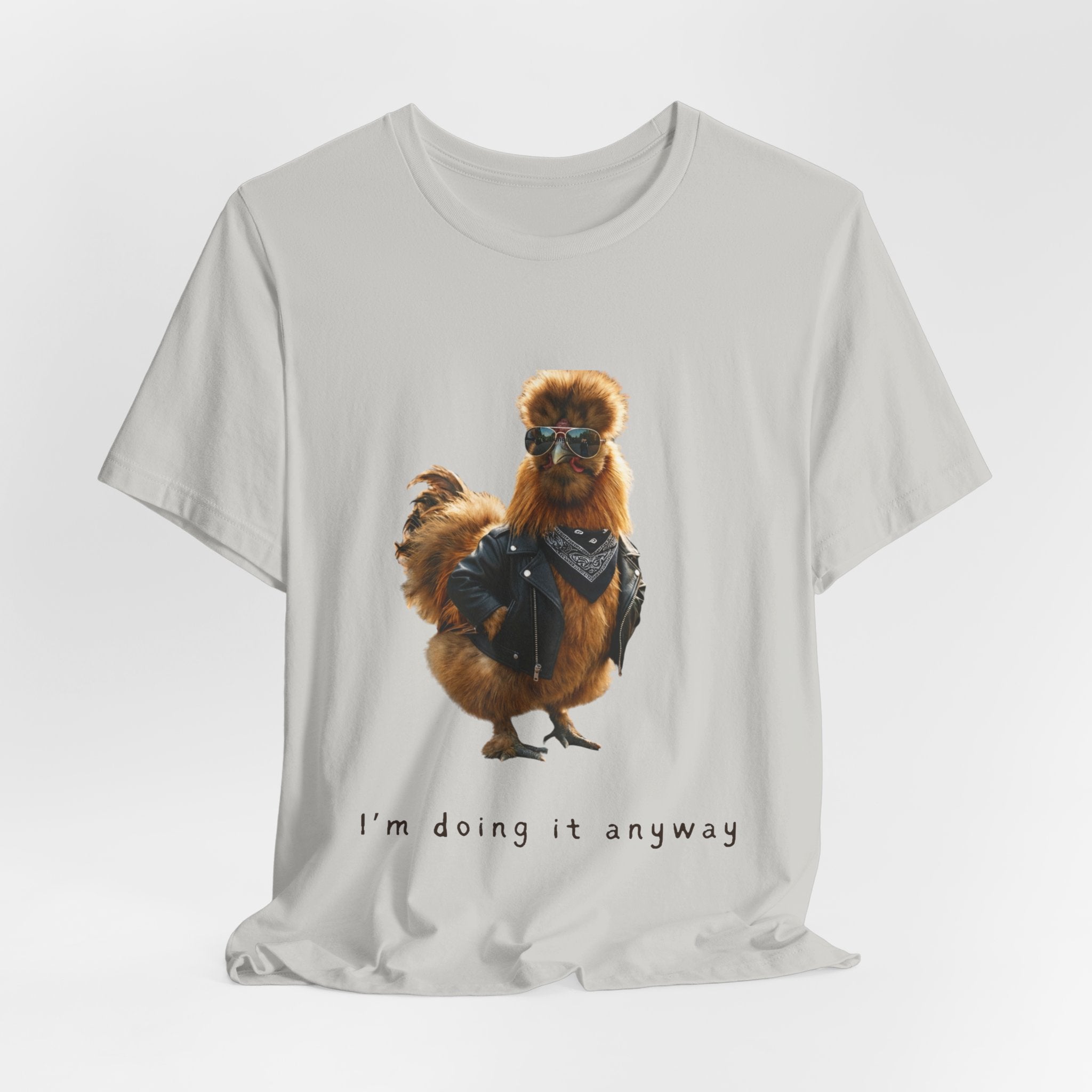 I'm Doing It Anyway Chicken Tee — Funny Confident Graphic T‑Shirt