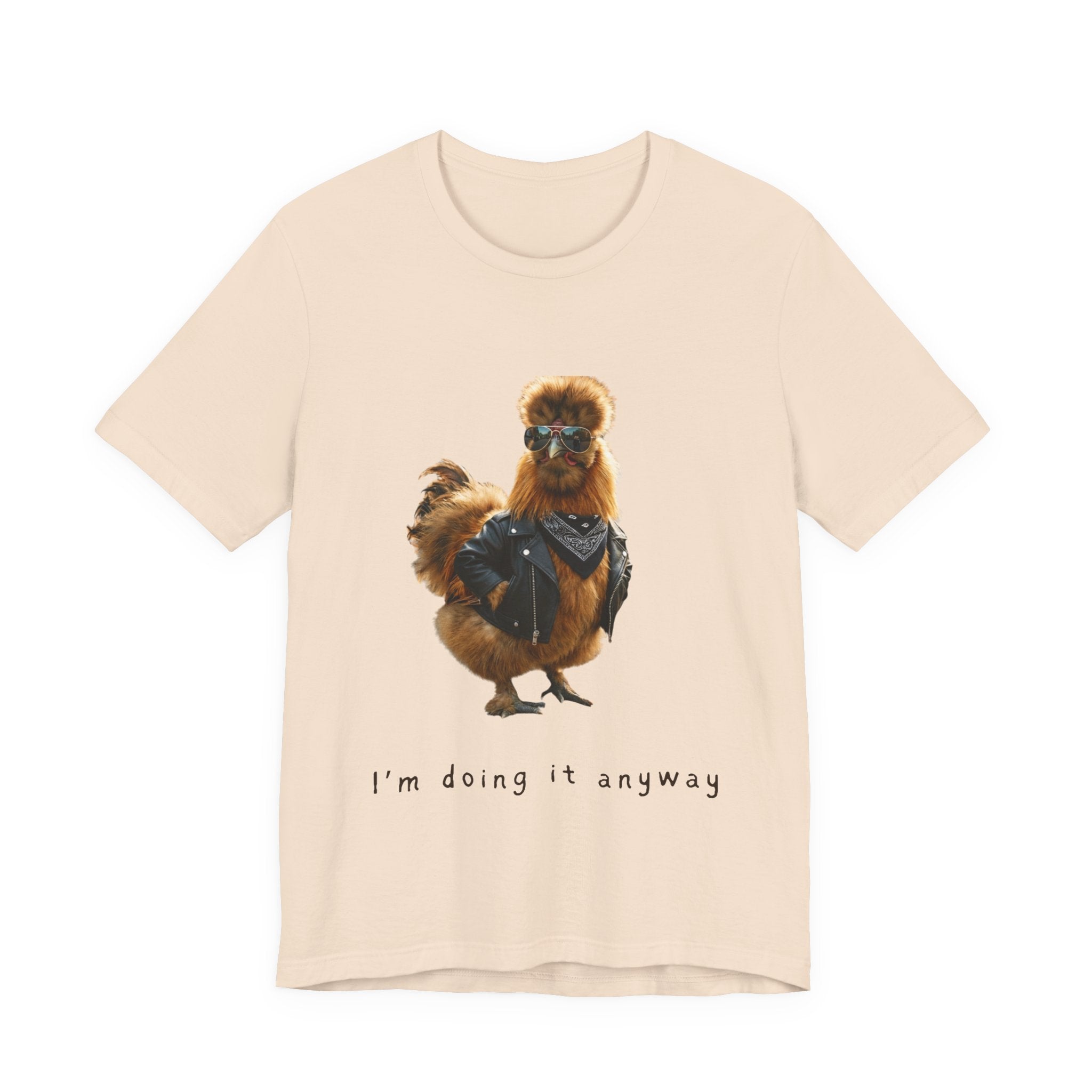 I'm Doing It Anyway Chicken Tee — Funny Confident Graphic T‑Shirt