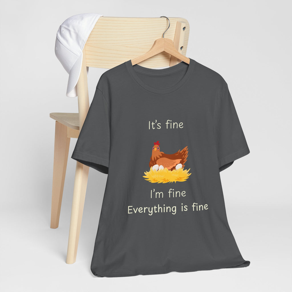 Chicken Graphic Tee — "It's Fine I'm Fine Everything Is Fine" Funny Farm T-Shirt