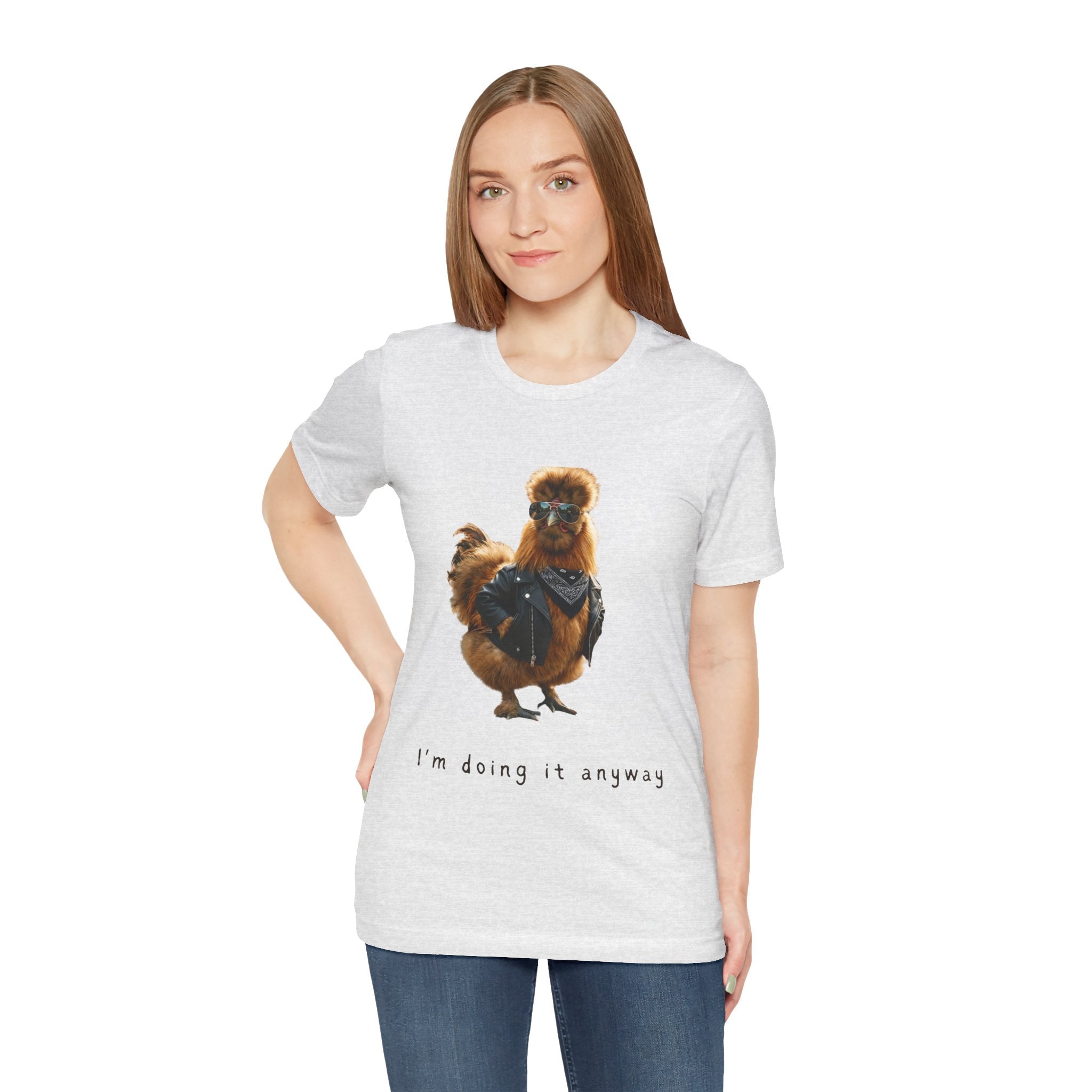 I'm Doing It Anyway Chicken Tee — Funny Confident Graphic T‑Shirt