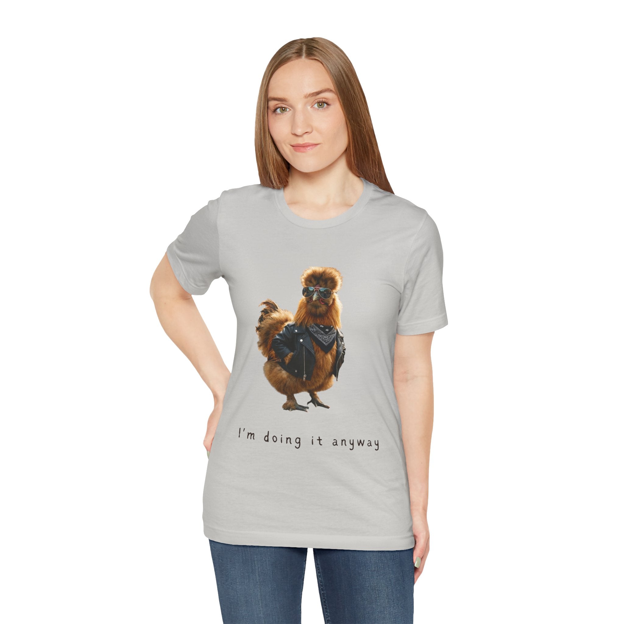 I'm Doing It Anyway Chicken Tee — Funny Confident Graphic T‑Shirt