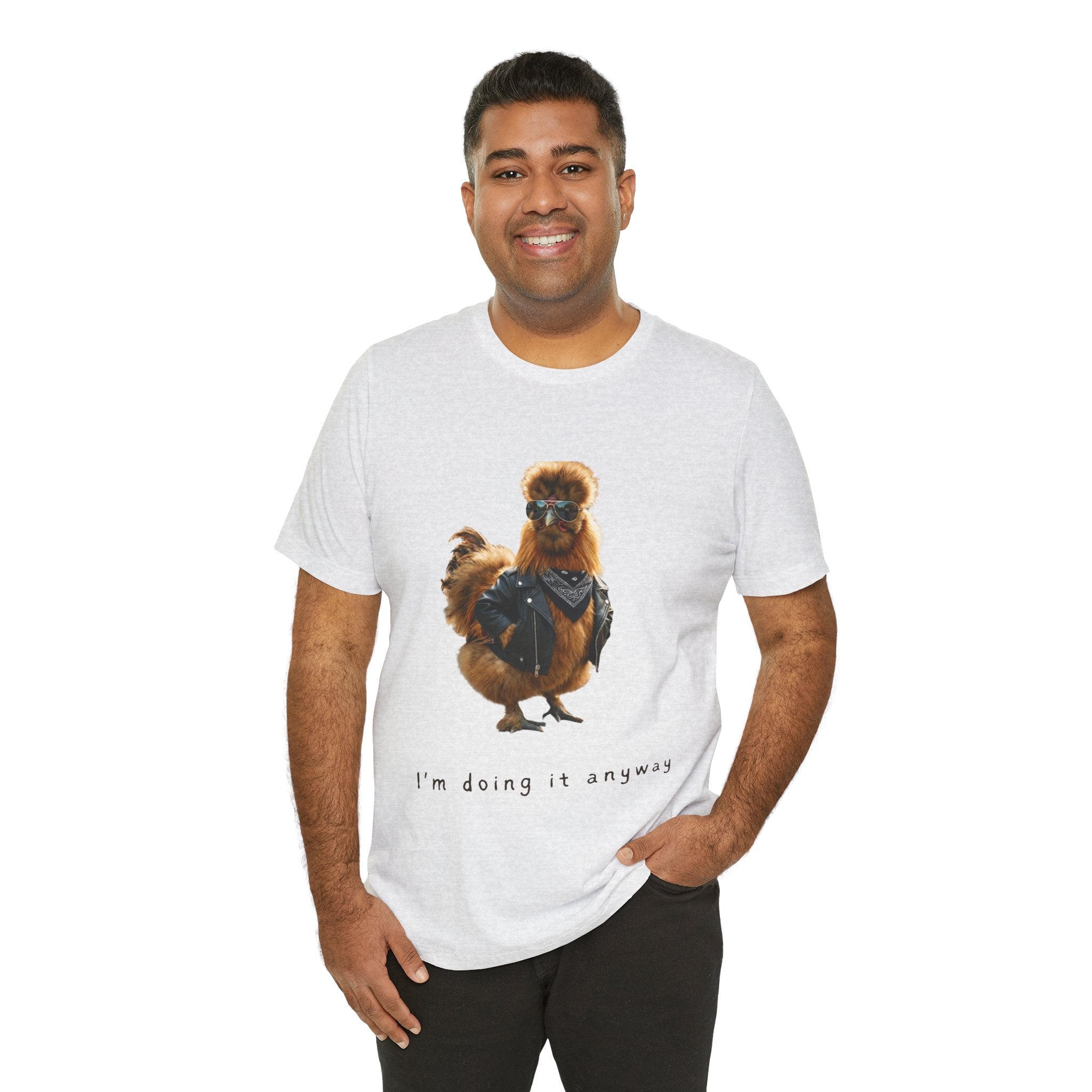 I'm Doing It Anyway Chicken Tee — Funny Confident Graphic T‑Shirt