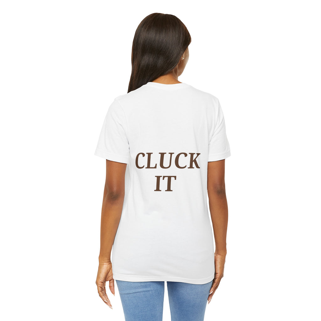 Chicken Graphic Tee — Cute Rooster Front & "CLUCK IT" Slogan Back