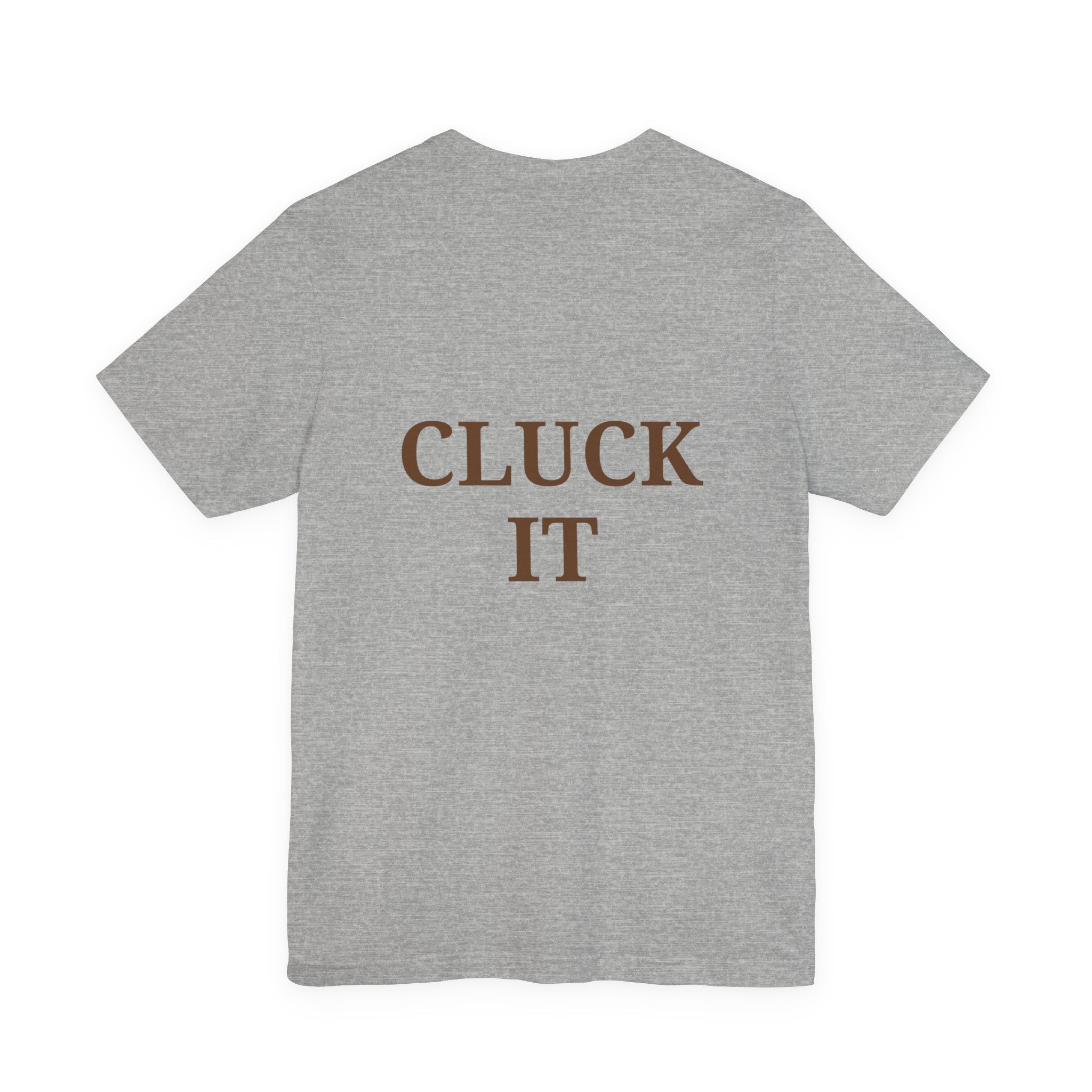Chicken Graphic Tee — Cute Rooster Front & "CLUCK IT" Slogan Back