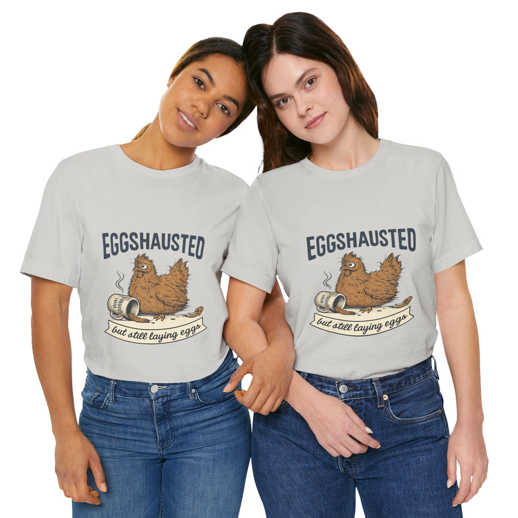 Eggshausted Chicken Tee — Funny "Eggshausted but still laying eggs" Shirt