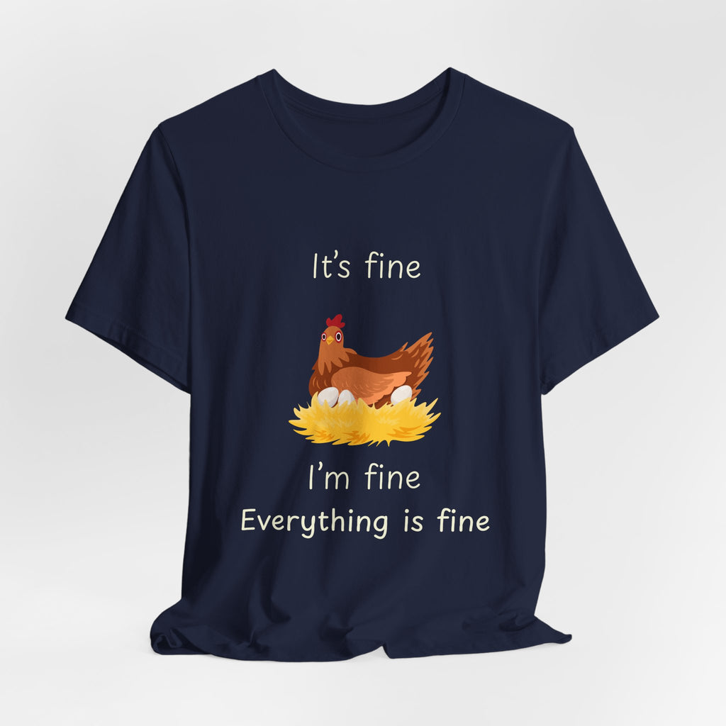 Chicken Graphic Tee — "It's Fine I'm Fine Everything Is Fine" Funny Farm T-Shirt