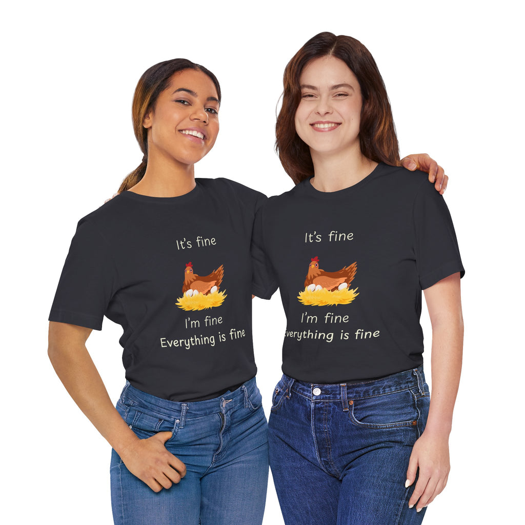 Chicken Graphic Tee — "It's Fine I'm Fine Everything Is Fine" Funny Farm T-Shirt